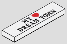 1 x 4 tile, smooth studless top; MY heart DREAM TOWN sign · print-000018
